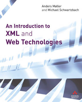 An Introduction to XML and Web Technologies - Moller, Anders, and Schwartzbach, Michael