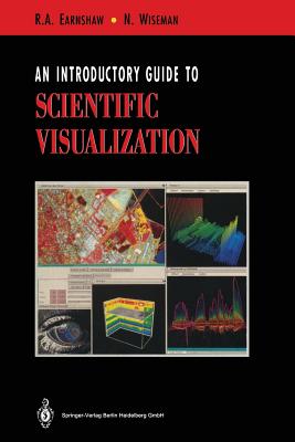 An Introductory Guide to Scientific Visualization - Earnshaw, Rae, and Wiseman, Norman