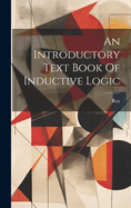 An Introductory Text Book of Inductive Logic