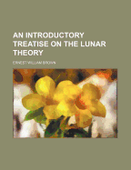 An Introductory Treatise on the Lunar Theory