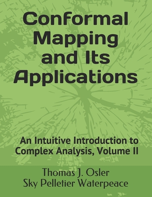An Intuitive Introduction to Complex Analysis: Volume 2, draft version 1 - Waterpeace, Sky Pelletier, and Osler, Thomas J