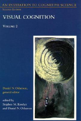 An Invitation to Cognitive Science: Visual Cognition - Kosslyn, Stephen M (Editor), and Osherson, Daniel N (Editor), and Pashler, Harold (Contributions by)