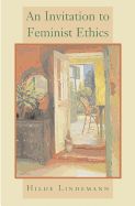 An Invitation to Feminist Ethics