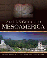 An Lds Traveler's Guide to Mesoamerica