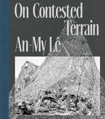 An-My L� on Contested Terrain - 