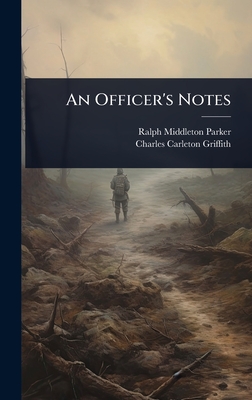 An Officer's Notes - Parker, Ralph Middleton, and Griffith, Charles Carleton