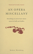 An Opera Miscellany: Everything You Never Knew about Opera for Buffs and Bluffers