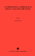 An Operational Approach to Policy Analysis: The Craft: Prescriptions for Better Analysis