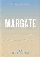 An Opinionated Guide to Margate