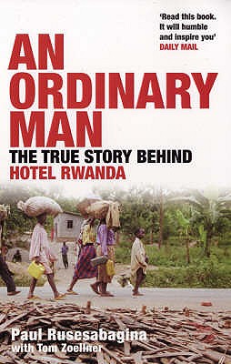 An Ordinary Man: The True Story Behind Hotel Rwanda - Rusesabagina, Paul