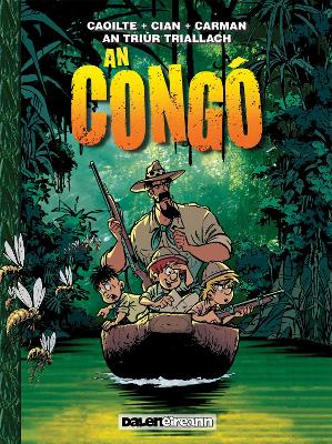 An Triur Triallach : An Congo - Rufledt, Hubertus, and tSionnaigh, Seaghan Mac an (Translated by), and Kiecker, Thorsten (Illustrator)