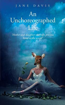 An Unchoreographed Life - Davis, Jane