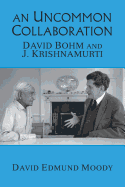 An Uncommon Collaboration: David Bohm and J. Krishnamurti