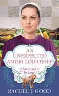 An Unexpected Amish Courtship: Surprised by Love