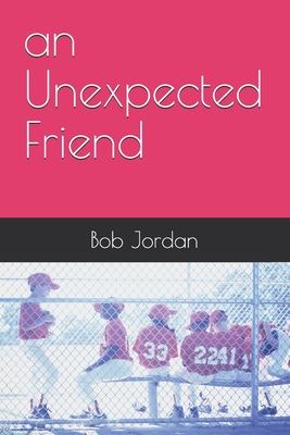 An Unexpected Friend - Jordan, Bob