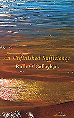 An Unfinished Sufficiency - O'Callaghan, Ruth