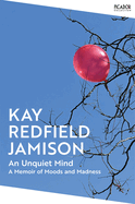 An Unquiet Mind: A Memoir of Moods and Madness