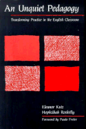 An Unquiet Pedagogy: Transforming Practice in the English Classroom