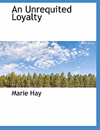 An Unrequited Loyalty