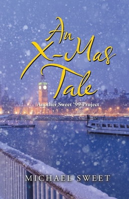 An X-Mas Tale: Another Sweet '99 Project - Sweet, Michael