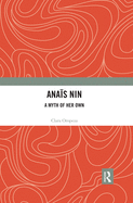 Ana�s Nin: A Myth of Her Own