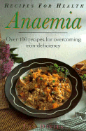 Anaemia: Over 100 Recipes for Overcoming Iron-deficiency