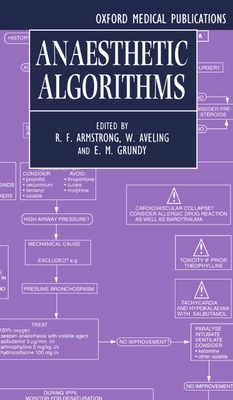 Anaesthetic Algorithms - Armstrong, Rodney F, and Aveling, Wynne, and Grundy, E M