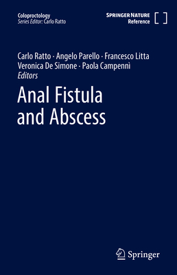 Anal Fistula and Abscess - Ratto, Carlo (Editor), and Parello, Angelo (Editor), and Litta, Francesco (Editor)