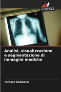 Analisi, visualizzazione e segmentazione di immagini mediche