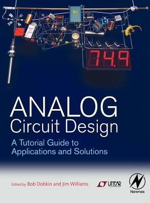 Analog Circuit Design: A Tutorial Guide to Applications and Solutions - Dobkin, Bob (Editor), and Williams, Jim (Editor)