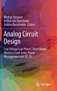 Analog Circuit Design: Low Voltage Low Power; Short Range Wireless Front-Ends; Power Management and DC-DC