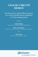 Analog Circuit Design: Volt Electronics; Mixed-Mode Systems; Low-Noise and RF Power Amplifiers for Telecommunication