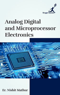Analog Digital and Microprocessor Electronics - Mathur, Nishit