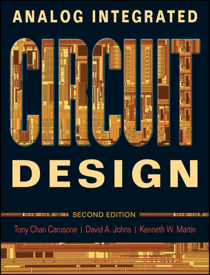 Analog Integrated Circuit Design 2E - Chan Carusone, Tony, and Johns, David A., and Martin, Kenneth W.