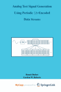 Analog Test Signal Generation Using Periodic -Encoded Data Streams - Dufort, Benoit (Editor), and Roberts, G W (Editor)