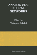 Analog VLSI Neural Networks: A Special Issue of Analog Integrated Circuits and Signal Processing