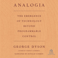 Analogia: The Emergence of Technology Beyond Programmable Control