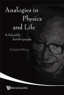 Analogies in Physics and Life: A Scientific Autobiography