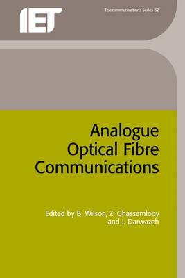 Analogue Optical Fibre Communications - Wilson, B (Editor), and Ghassemlooy, Z (Editor), and Darwazeh, I (Editor)