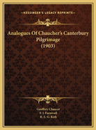 Analogues Of Chaucher's Canterbury Pilgrimage (1903)