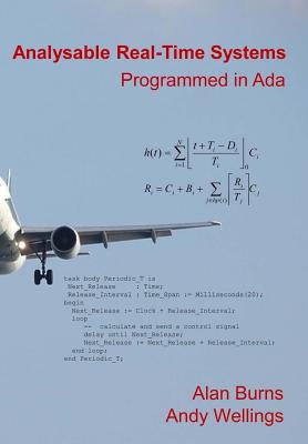 Analysable Real-Time Systems: Programmed in Ada - Wellings, Andy, and Burns, Alan
