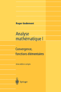 Analyse Mathematique I: Convergence, Fonctions Elementaires