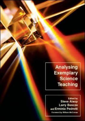 Analysing Exemplary Science Teaching - Alsop, Steve, and Bencze, Larry, and Pedretti, Erminia