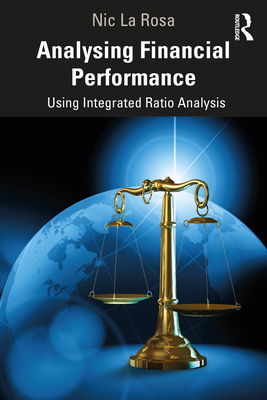 Analysing Financial Performance: Using Integrated Ratio Analysis - La Rosa, Nic