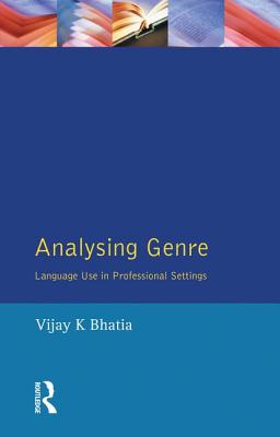 Analysing Genre: Language Use in Professional Settings - Bhatia, V K