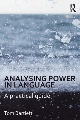 Analysing Power in Language: A Practical Guide - Bartlett, Tom