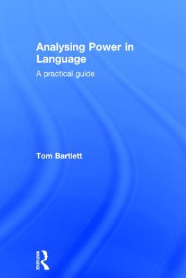 Analysing Power in Language: A practical guide - Bartlett, Tom