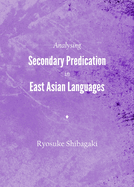 Analysing Secondary Predication in East Asian Languages