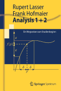 Analysis 1 + 2: Ein Wegweiser Zum Studienbeginn