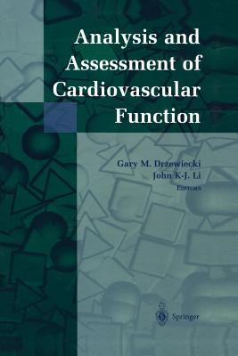Analysis and Assessment of Cardiovascular Function - Drzewiecki, Gary M (Editor), and Li, John K-J (Editor)